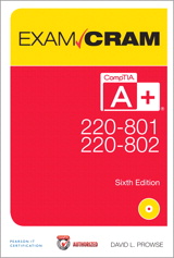 CompTIA A+ 220-801 and 220-802 Authorized Exam Cram, 6th Edition