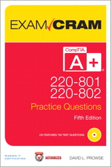 CompTIA A+ 220-801 and 220-802 Authorized Practice Questions Exam Cram, 5th Edition