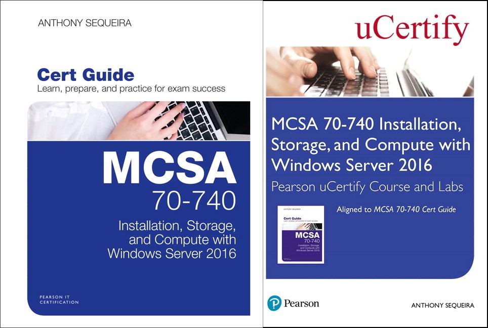 MCSA 70-740 Installation, Storage, and Compute with Windows Server 2016 Pearson uCertify Course and Labs and Textbook Bundle