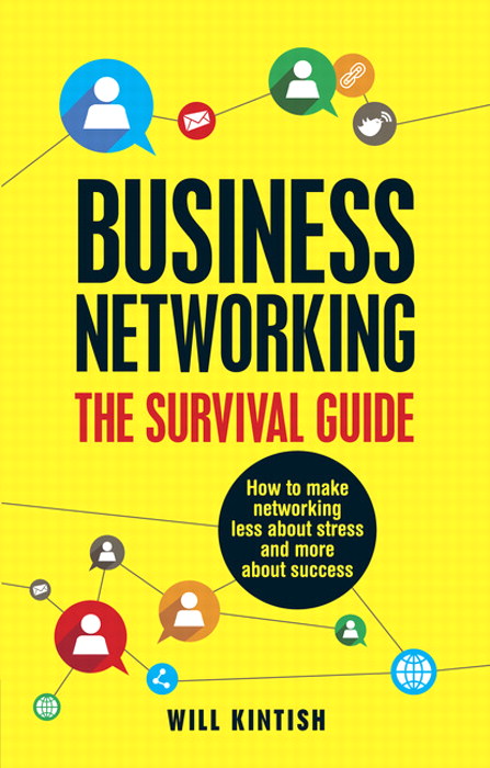 Business Networking: The Survival Guide: How to make networking less about stress and more about success