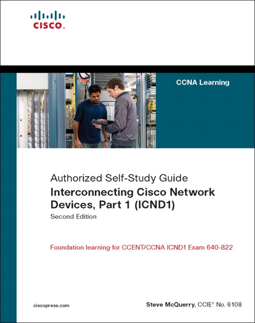 Interconnecting Cisco Network Devices, Part 1 (ICND1): CCNA Exam 640-802 and ICND1 Exam 640-822, 2nd Edition