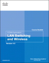 CCNA Exploration Course Booklet: LAN Switching and Wireless, Version 4.0: