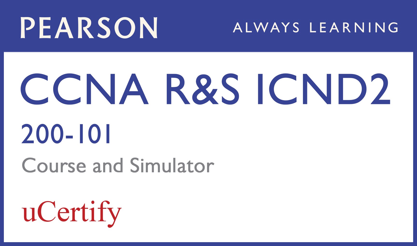 CCNA R&S ICND2 200-101 Pearson uCertify Course and Network Simulator Bundle