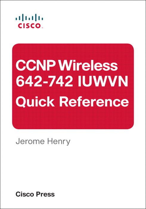 CCNP Wireless (642-742 IUWVN) Quick Reference