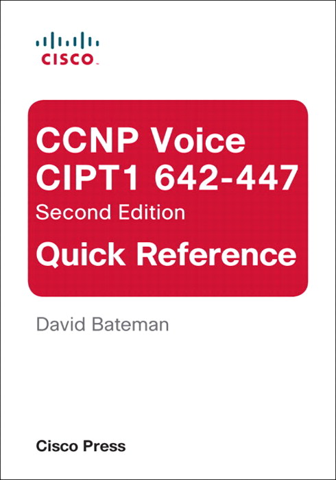 CCNP Voice CIPT1 642-447 Quick Reference, 2nd Edition