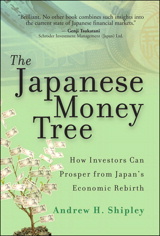 Japanese Money Tree, The: How Investors Can Prosper from Japan's Economic Rebirth