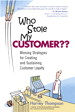 Who Stole My Customer?? Winning Strategies for Creating and Sustaining Customer Loyalty