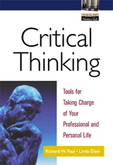Critical Thinking: Tools for Taking Charge of Your Professional and Personal Life