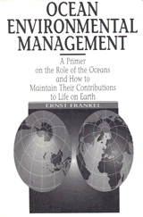 Ocean Environmental Management: A Primer on the Role of the Oceans and How to Maintain Their Contributions to Life On Earth