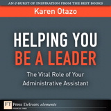 Helping You Be a Leader: The Vital Role of Your Administrative Assistant