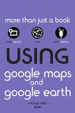 Using Google Maps and Google Earth
