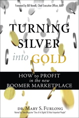 Turning Silver into Gold: How to Profit in the New Boomer Marketplace (paperback)
