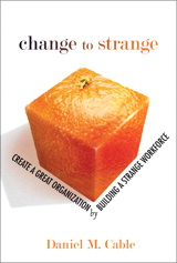 Change to Strange: Create a Great Organization by Building a Strange Workforce (paperback)