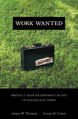 Work Wanted: Protect Your Retirement Plans in Uncertain Times