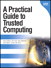 Practical Guide to Trusted Computing, A
