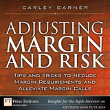 Adjusting Margin and Risk: Tips and Tricks to Reduce Margin Requirements and Alleviate Margin Calls