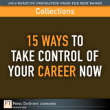 15 Ways to Take Control of Your Career Now (Collection)