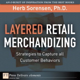Layered Retail Merchandizing: Strategies to Capture All Customer Behaviors