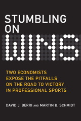 Stumbling On Wins: Two Economists Expose the Pitfalls on the Road to Victory in Professional Sports
