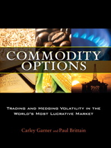 Commodity Options: Trading and Hedging Volatility in the World's Most Lucrative Market