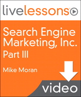 Search Engine Marketing, Inc. I, II, III, and IV LiveLessons (Video Training): Lesson 14A: Optimize Your Paid Search Program (Downloadable Version)