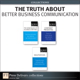 The Truth About Better Business Communication (Collection)