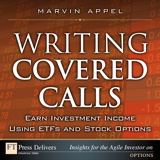 Writing Covered Calls: Earn Investment Income Using ETFs and Stock Options