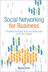 Social Networking for Business: Choosing the Right Tools and Resources to Fit Your Needs (paperback)