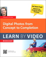 Digital Photos from Concept to Completion: Learn by Video