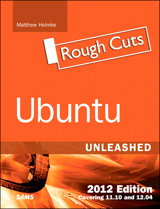Ubuntu Unleashed 2012 Edition: Covering 11.10 and 12.04 (7th Edition), Rough Cuts, 7th Edition