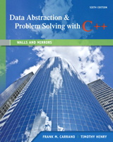 Data Abstraction & Problem Solving with C++: Walls and Mirrors, 6th Edition