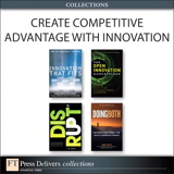 Create Competitive Advantage with Innovation (Collection)