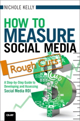 How to Measure Social Media: A Step-By-Step Guide to Developing and Assessing Social Media ROI, Rough Cuts