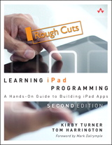 Learning iPad Programming: A Hands-On Guide to Building iPad Apps, Rough Cuts, 2nd Edition