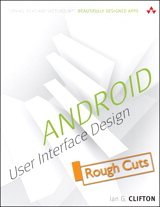 Android User Interface Design: Turning Ideas and Sketches into Beautifully Designed Apps, Rough Cuts