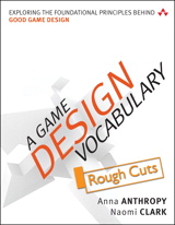 Game Design Vocabulary, A: Exploring the Foundational Principles Behind Good Game Design, Rough Cuts