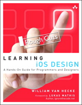 Learning iOS Design: A Hands-On Guide for Programmers and Designers, Rough Cuts