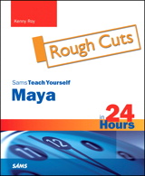 Maya in 24 Hours, Sams Teach Yourself, Rough Cuts