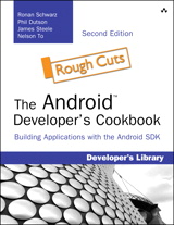 Android Developer's Cookbook, The: Building Applications with the Android SDK, Rough Cuts, 2nd Edition