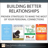 Building Better Relationships: Proven Strategies to Make the Most of Your Personal Connections (Collection)