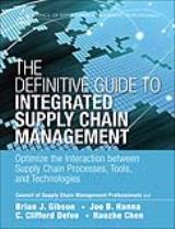 Definitive Guide to Integrated Supply Chain Management, The: Optimize the Interaction between Supply Chain Processes, Tools, and Technologies