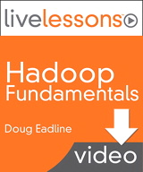 Hadoop Fundamentals LiveLessons (Video Training)