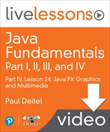 Java Fundamentals LiveLessons Parts I, II, III, and IV (Video Training): Part IV, Lesson 24: Java FX Graphics and Multimedia , Downloadable Version