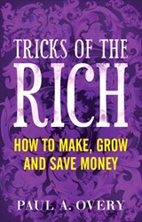 Tricks of the Rich: How to make, grow and save money