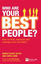 Who Are Your Best People?: How to find, measure and manage your top talent