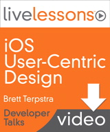 iOS User-Centric Design LiveLessons (Developer Talks), Downloadable Version