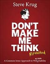 Don't Make Me Think, Revisited: A Common Sense Approach to Web Usability, 3rd Edition