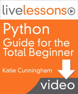 Python Guide for the Total Beginner LiveLessons: Lesson 2: Advanced Concepts, Downloadable Video