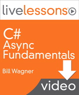 C# Async Fundamentals LiveLessons (Video Training), Downloadable Version