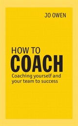 How to Coach: Coaching Yourself and Your Team for Performance